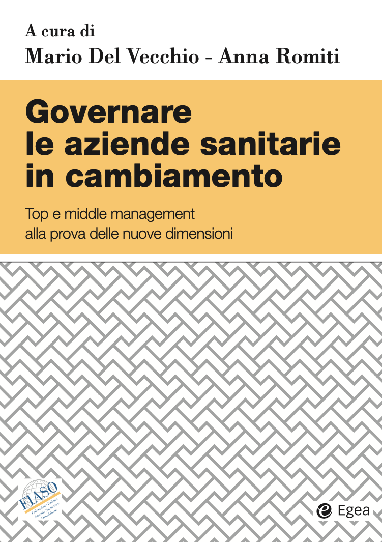 Governare le aziende sanitarie in cambiamento. Top e middle management alla prova delle nuove dimensioni